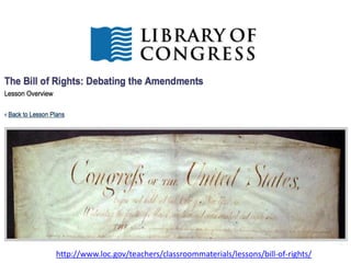 http://www.loc.gov/teachers/classroommaterials/lessons/bill-of-rights/
 