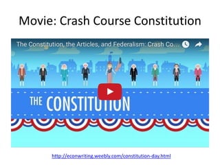 Movie: Crash Course Constitution
http://econwriting.weebly.com/constitution-day.html
 