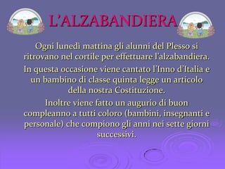 E’ stata una scelta di testa e di cuore, condivisa da tutti… 	La bandiera è un valore fondante, un principio di amore e speranza che coinvolge tutti, per i bambini di altre nazionalità simboleggia un’accoglienza più calorosa da parte del Paese.Aladino Tognon, dirigente del Terzo Circolo Didattico