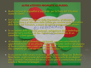 Dall'intervento del Sig. Presidente della Repubblica Carlo Azeglio Ciampi in occasione della Giornata dell'Unità Nazionale e Festa delle  Forze Armate.“Adoperiamoci perché in ogni famiglia, in ogni casa, ci sia un tricolore, a testimoniare i sentimenti che ci uniscono fin dai giorni del glorioso Risorgimento.Il tricolore non è una semplice insegna di Stato, è un vessillo di libertà conquistata da un popolo che si riconosce unito, che trova la sua identità nei principi di fratellanza, di uguaglianza,di giustizia nei valori della propria storia e civiltà”San Martino della Battaglia, 4 novembre 2001.