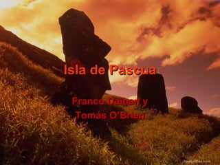 Isla de Pascua Franco Daiban y Tomás O’Brien 