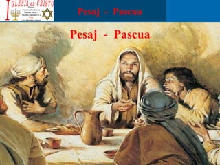 Pesaj - Pascua
Pesaj - Pascua
 