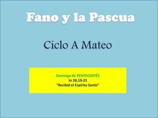 Domingo de PENTECOSTÉS
       Jn 20,19-23
“Recibid el Espíritu Santo”
 