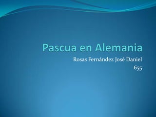 Rosas Fernández José Daniel
                       655
 