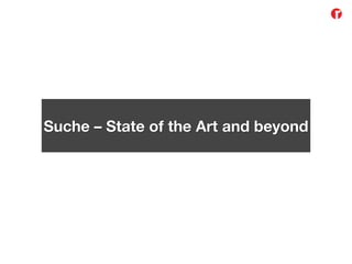 Suche – State of the Art and beyond
 