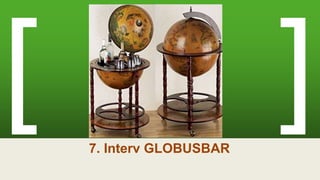 7. Interv GLOBUSBAR
 