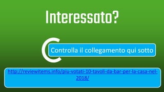 Controlla il collegamento qui sotto
Interessato?
http://reviewitems.info/piu-votati-10-tavoli-da-bar-per-la-casa-nel-
2018/
 