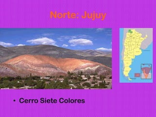 Norte: Jujuy




• Cerro Siete Colores
 