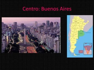 Centro: Buenos Aires
 