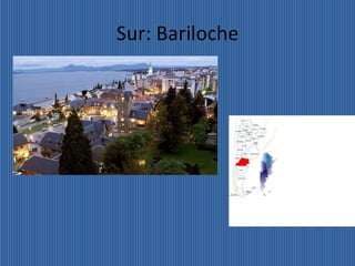 Sur: Bariloche
 