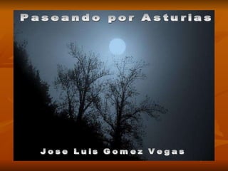 Paseando por Asturias Jose Luis Gomez Vegas 