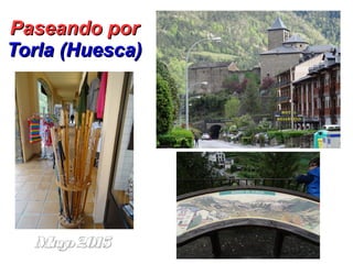 Paseando porPaseando por
Torla (Huesca)Torla (Huesca)
Mayo2015Mayo2015
 
