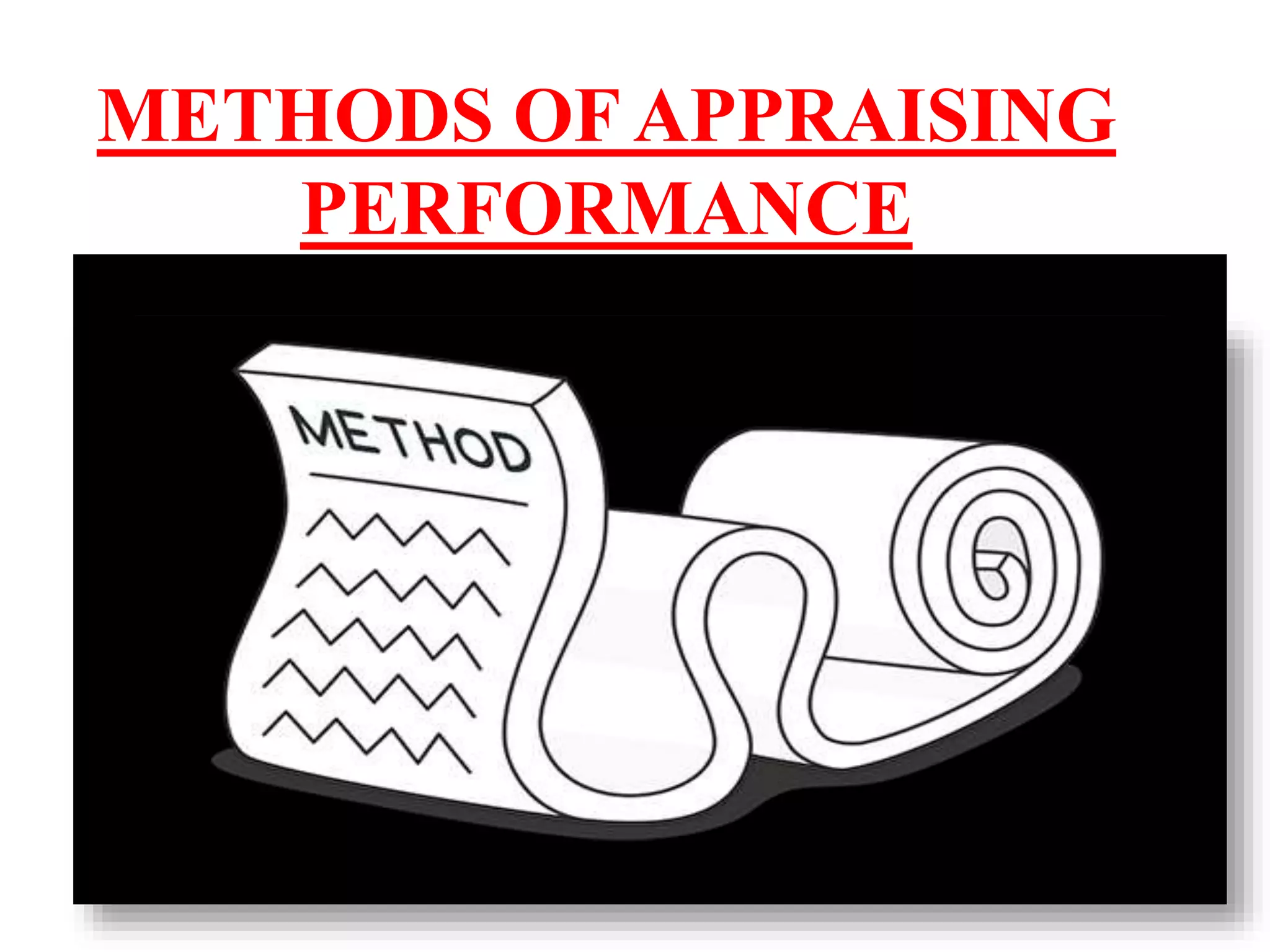 METHODS OF APPRAISING
PERFORMANCE
 