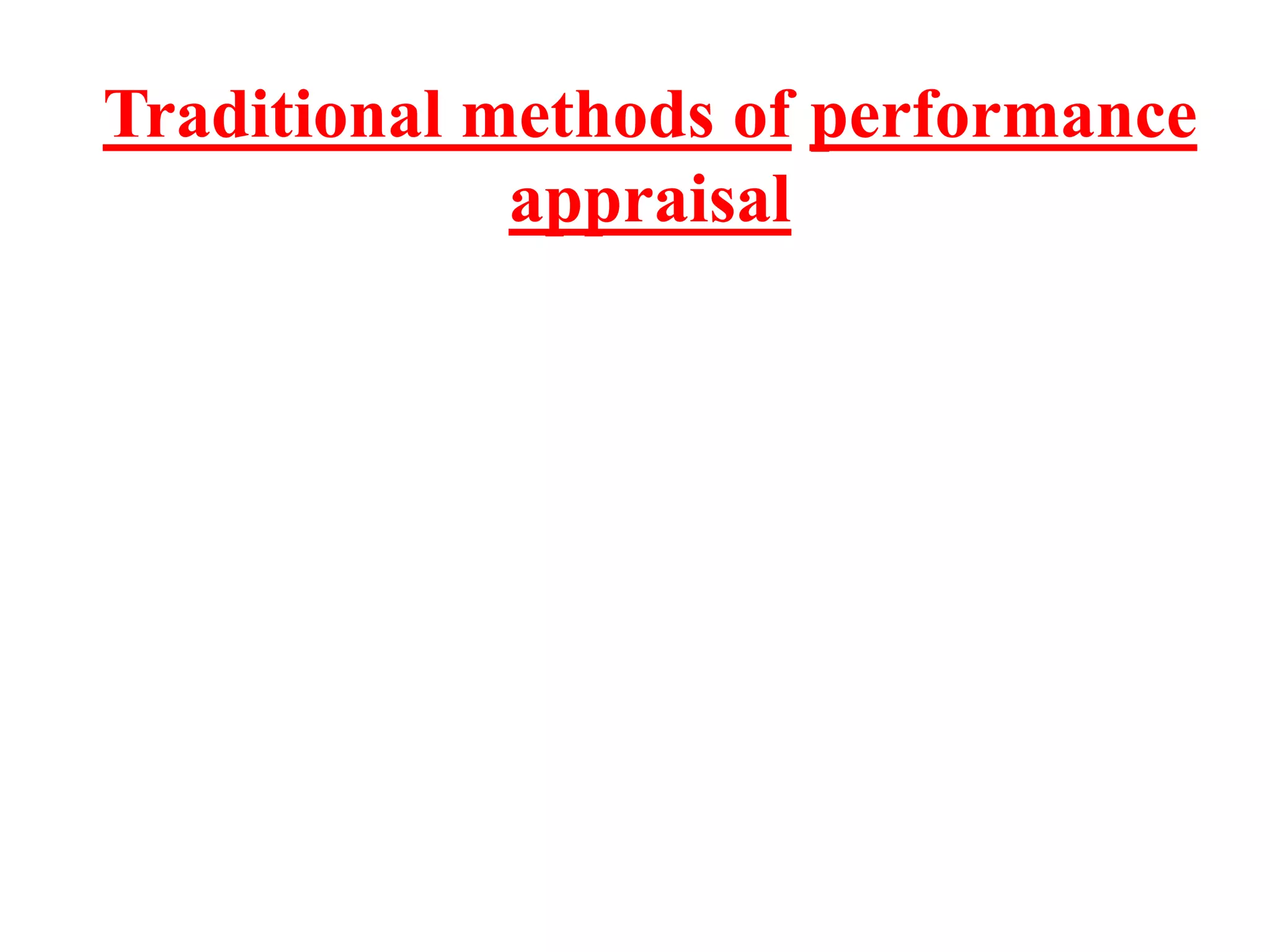 Traditional methods of performance
appraisal
 