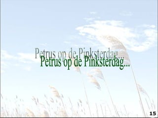 Petrus op de Pinksterdag... 15 