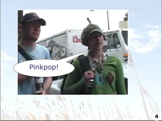 Pinkpop! 4 