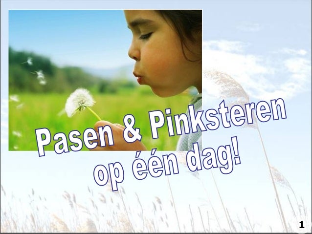 Pasen & Pinksteren op één dag