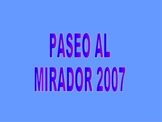 PASEO AL MIRADOR 2007 