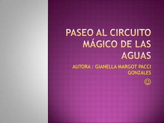 AUTORA : GIANELLA MARGOT PACCI
                     GONZALES

                           
 