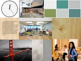 Será implementado el estilo
ecléctico al combinarse
diferentes elementos en
armonía sin necesidad de crear
espacios cargados donde sea
difícil la concentración. A nivel
de color será utilizada una
gama de tonalidades neutrales
con acentos en tonos verdes,
azules y sus complementarios,
manteniendo una apariencia
juvenil.
 