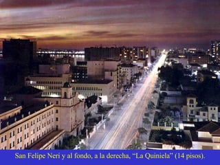 San Felipe Neri y al fondo, a la derecha, “La Quiniela” (14 pisos). 