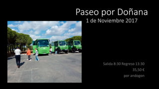 Paseo por Doñana
1 de Noviembre 2017
Salida 8:30 Regreso 13:30
35,50 €
por andogon
 
