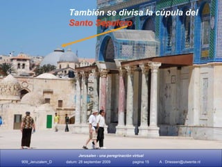 También se divisa la cúpula del  Santo Sepulcro   