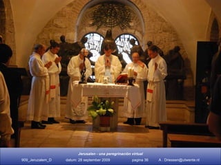 Y muy cerca está el Cenáculo La propiedad del  Cenáculo  la tienen actualmente los judíos por lo que, junto a él, hay un  Convento francis- cano en el que se rinde un culto especial a la Eucaristía. 