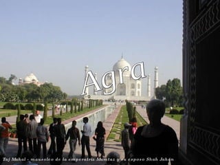 Taj Mahal - mausoleo de la emperatriz Mumtaz y su esposo Shah Jahan Agra 