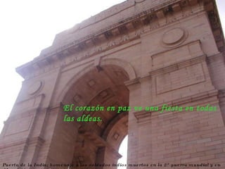 Puerta de la India; homenaje a los soldados indios muertos en la 2° guerra mundial y en Afganistán El corazón en paz ve una fiesta en todas las aldeas. 