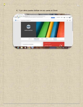 8. Y por último puedes disfrutar de una cuenta en Gmail.
 