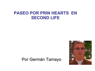 PASEO POR PRIN HEARTS  EN SECOND LIFE Por Germán Tamayo  