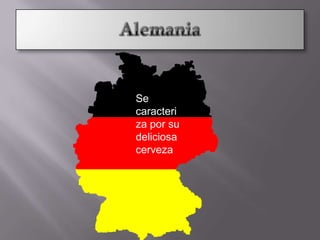 AlemaniaSe caracteriza por su deliciosa cerveza
