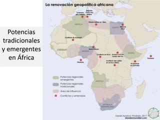Potencias
tradicionales
y emergentes
en África
 