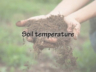 Soil temperature
 