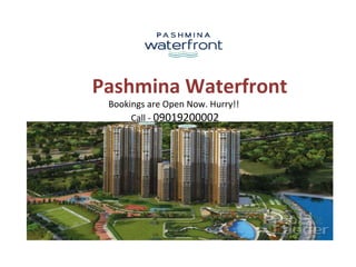 Pashmina Waterfront
Bookings are Open Now. Hurry!!
Call - 09019200002
 