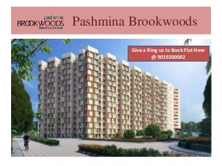 Pashmina Brookwoods
Give a Ring us to Book Flat Here
@ 9019200002
 