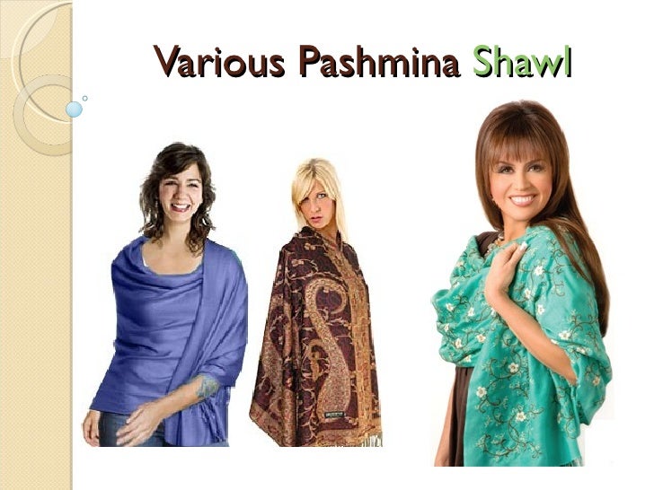 wearing a pashmina shawl