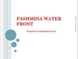 PASHMINA WATER
FRONT
https://www.bangalore5.com/
03/04/16
1
bangalore5.com
 