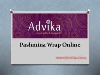 Pashmina Wrap Online
www.advikashop.com.au
 