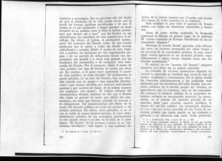 histórica y sociológica. Eso no proviene sólo del hecho
de que la dinámica de la vida social arroje por la
borda las formas jurídicas petrificadas y de que el
jurista se ve así condenado a llegar siempre un poco
atrasado en su análisis; pues si bien el jurista perma-
nece ,por decirlo así a jourls con los hechos en sus
afirmaciones, las reproduce de otra manera que el so-
ciólogo. En efecto, el jurista, si permanece jurista,
parte del concepto del Estado como de una fuerza
autónoma que se opone a todas las demás fuerzas
individuales y sociales. Desde el punto de vista histó-
rico y político, las decisiones de una organización cla-
sista o de un partido de influyentes tienen una im-
portancia tan grande y a veces más grande que las
decisiones del parlamento o de cualquier otra insti-
tución del Estado. Por el contrario, desde el punto de
vista jurídico este tipo de hechos no existe, por decir
así. En cambio, si se pone entre paréntesis el punto
de vista jurídico, en cada decisión del parlamento se
puede percibir, no un acto del Estado, sino una deci-
sión tomada por un grupo o una camarilla determi-
nados (que actúan movidos por motivos individuales
egoístas o por motivos de clases, de la misma manera
que cualquier otro grupo). El teórico extremo del
norma tivismo, Kelsen, concluye de ello que el Estado
sólo existe en general en tanto que objeto del pen-
samiento, en tanto que sistema cerrado de normas o
de obligaciones. Tal inmaterialidad del objeto de la
teoría del derecho público sin duda ha asustado a los
juristas prácticos. En efecto, éstos perciben, si no es
con su razón al menos instintivamente, el valor indu-
dablemente práctico de sus conceptos, precisamente
en este mundo inicuo y no sólo en el reino de la pura
lógica. "El Estado" de los juristas, a pesar de su "na-
turaleza ideológica", está ligado a una realidad ob-
En francés en el texto (N, del T.).
152
jetiva, de la misma manera que el sueño más fantás-
tico reposa de todas maneras en la realidad.
Esta realidad es ante todo el aparato de Estado
mismo con todos sus elementos materiales y huma-
nos.
Antes de crear teorías acabadas, la burguesía
construyó su Estado en primer lugar en la práctica.
El proceso comenzó en Europa Occidental en las co-
munidades urbanas.19
Mientras el mundo feudal ignoraba toda diferen-
cia entre los recursos personales del señor feudal y
los recursos de la comunidad política, la caja muni-
cipal común apareció en las ciudades primero espo-
rádicamente, y algún tiempo después como una ins-
titución permanente.'0
El espíritu de los "asuntos del Estado" adquiere
entonces, por decir así, su asiento material.
La creación de recursos financieros estatales fa-
voreció la aparición de hombres que viven de esos re-
cursos: empleados y funcionarios. En la época feudal
las funciones administrativas y las judiciales eran
realizadas por los servidores del señor feudal. Los ser-
vicios públicos, en el sentido propio del término, no
aparecieron, por el contrario, sino en las comunida-
des urbanas; el carácter público de la autoridad en-
cuentra entonces su encarnación material. La procu-
ración, en el sentido del derecho privado de un
mandato dado para concluir asuntos jurídicos, se
separa del servicio público. La monarquía absoluta
no tuvo más que tomar posesión de esa forma de au-
toridad pública que había nacido en las ciudades y
aplicarla a un territorio más vasto. Todo perfeccio-
l!l S. A. KotÜarevsky. Vlast i praro. ed. cit.. p. 193.
-° La antigua comunidad alemana la Marca, no era una persona
jurídica que dispusiera de una propiedad. El carácter público de lo?
pastos se expresaba en el hecho de que eran utilizados por todos !ns
miembros de la Marca. Las contribuciones destinadas a las necesidades
públicas sólo eran percibidas esporádicamente y siempre estrictamente
153
 