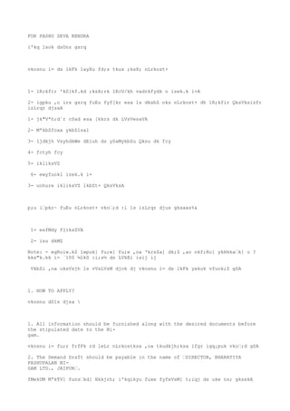 FOR PASHU SEVA KENDRA

i'kq lsok dsUnz gsrq



vkosnu i= ds lkFk layXu fd;s tkus ;ksX; nLrkost+



1- lR;kfir 'kS{kf.kd ;ksX;rk lEcU/kh vadrkfydk o izek.k i=A

2- igpku ,o irs gsrq fuEu fyf[kr esa ls dksbZ nks nLrkost+ dh lR;kfir QksVksizfr
izLrqr djsaA

1- jk"Vªh;d`r cSad esa [kkrs dk LVsVesaVA

2- MªkbZfoax ykbZlsal

3- ljdkjh VsyhdkWe dEiuh ds ySaMykbZu Qksu dk fcy

4- fctyh fcy

5- ikliksVZ

 6- ewyfuokl izek.k i=

3- uohure ikliksVZ lkbZt+ QksVksA



p;u i’pkr~ fuEu nLrkost+ vko’;d :i ls izLrqr djus gksaxs%&



 1- esfMdy fjiksZVA

 2- isu dkMZ

Note: - egRoiw.kZ lwpuk] fu;e] fu;e ,oa 'krsZa] dk;Z ,ao nkf;Ro] ykHkka’k] o ?
kks"k.kk i= `100 ¼lkS :i;s½ ds LVkEi isij ij

 VkbZi ,oa uksVsjh ls vVsLVsM djok dj vkosnu i= ds lkFk yxkuk vfuok;Z gSA



1. HOW TO APPLY?

vkosnu dSls djsa 



1. All information should be furnished along with the desired documents before
the stipulated date to the Ni-
gam.

vkosnu i= fu;r frfFk rd leLr nLrkostksa ,oa tkudkjh;ksa lfgr igq¡puk vko’;d gSA

2. The Demand Draft should be payable in the name of ’DIRECTOR, BHARATIYA
PASHUPALAN NI-
GAM LTD., JAIPUR’.

fMekUM Mªk¶V] funs’kd] Hkkjrh; i'kqikyu fuxe fyfeVsM] t;iqj ds uke ns; gksxkA
 