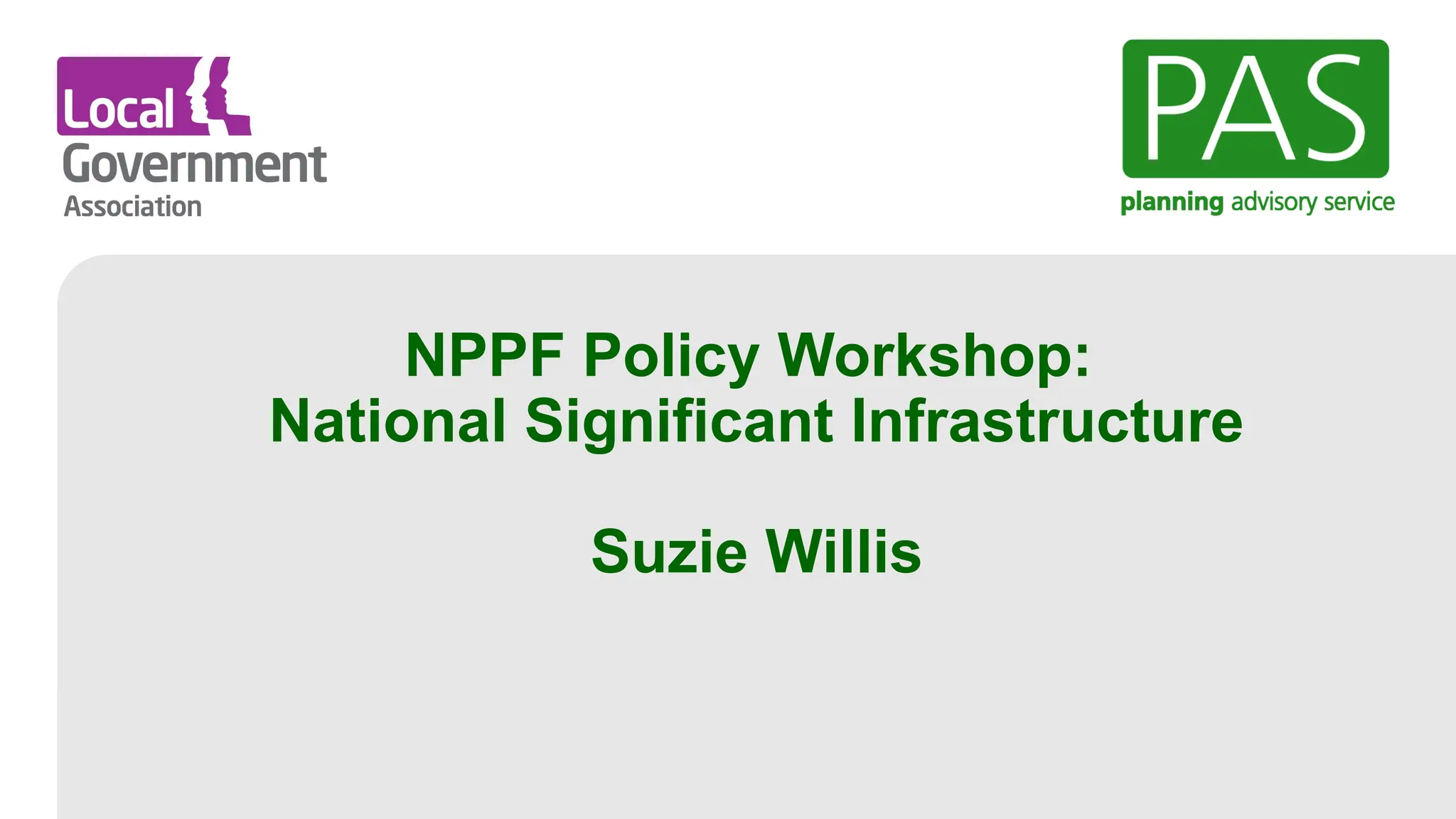 NPPF Policy Workshop:
National Significant Infrastructure
Suzie Willis
 