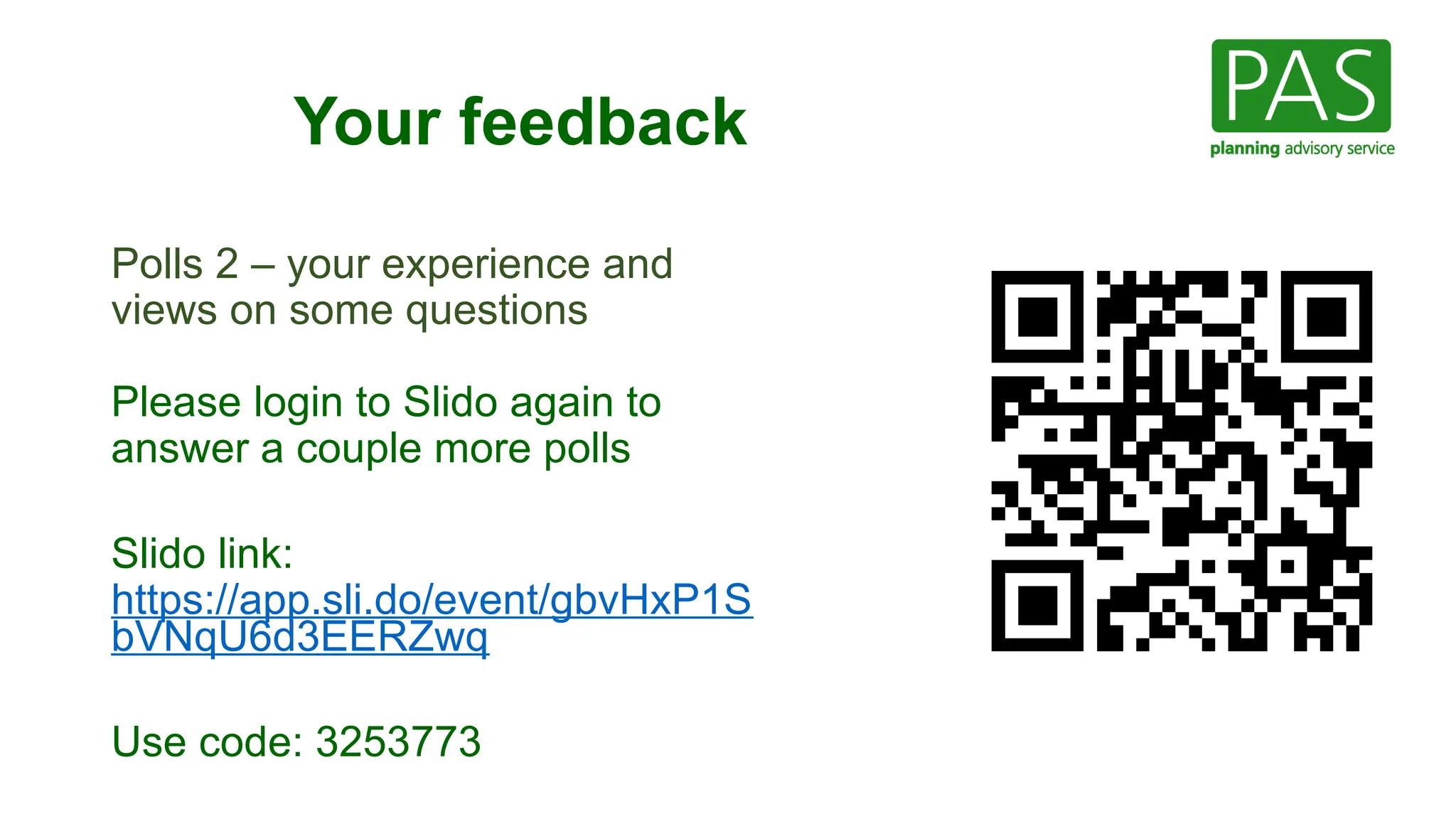 Your feedback
Polls 2 – your experience and
views on some questions
Please login to Slido again to
answer a couple more polls
Slido link:
https://app.sli.do/event/gbvHxP1S
bVNqU6d3EERZwq
Use code: 3253773
 