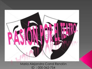 Maria Alejandra Corral Rendón 
ID : 000-362-754 
 