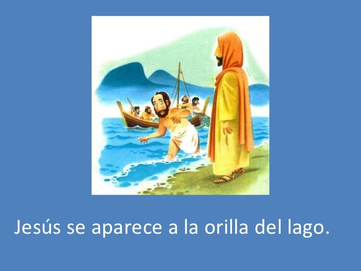 Jesús se aparece a la orilla del lago. 