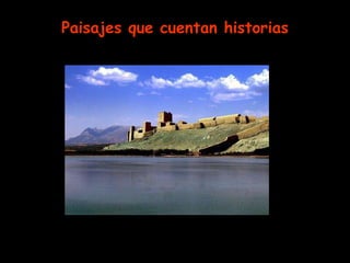 Paisajes que cuentan historias