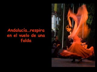 Andalucía…respira en el vuelo de una falda