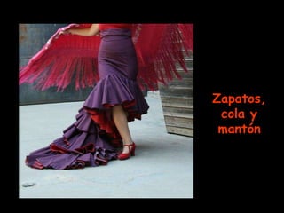 Zapatos, cola y mantón