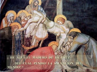 ¡ HE AQUÍ EL MADERO DE LA CRUZ DEL CUAL PENDIO LA SALVACION DEL MUNDO! “